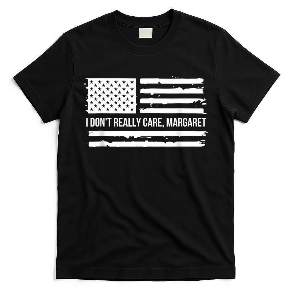 I DonT Really Care Margaret T-Shirt