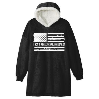 I DonT Really Care Margaret Hooded Wearable Blanket