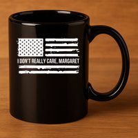 I DonT Really Care Margaret 11oz C Handle Ceramic Mug