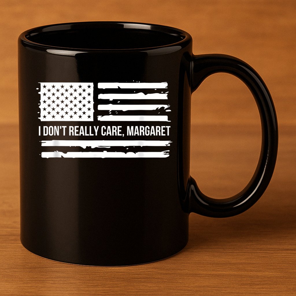 I DonT Really Care Margaret 11oz C Handle Ceramic Mug