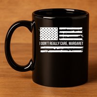 I DonT Really Care Margaret 11oz C Handle Ceramic Mug