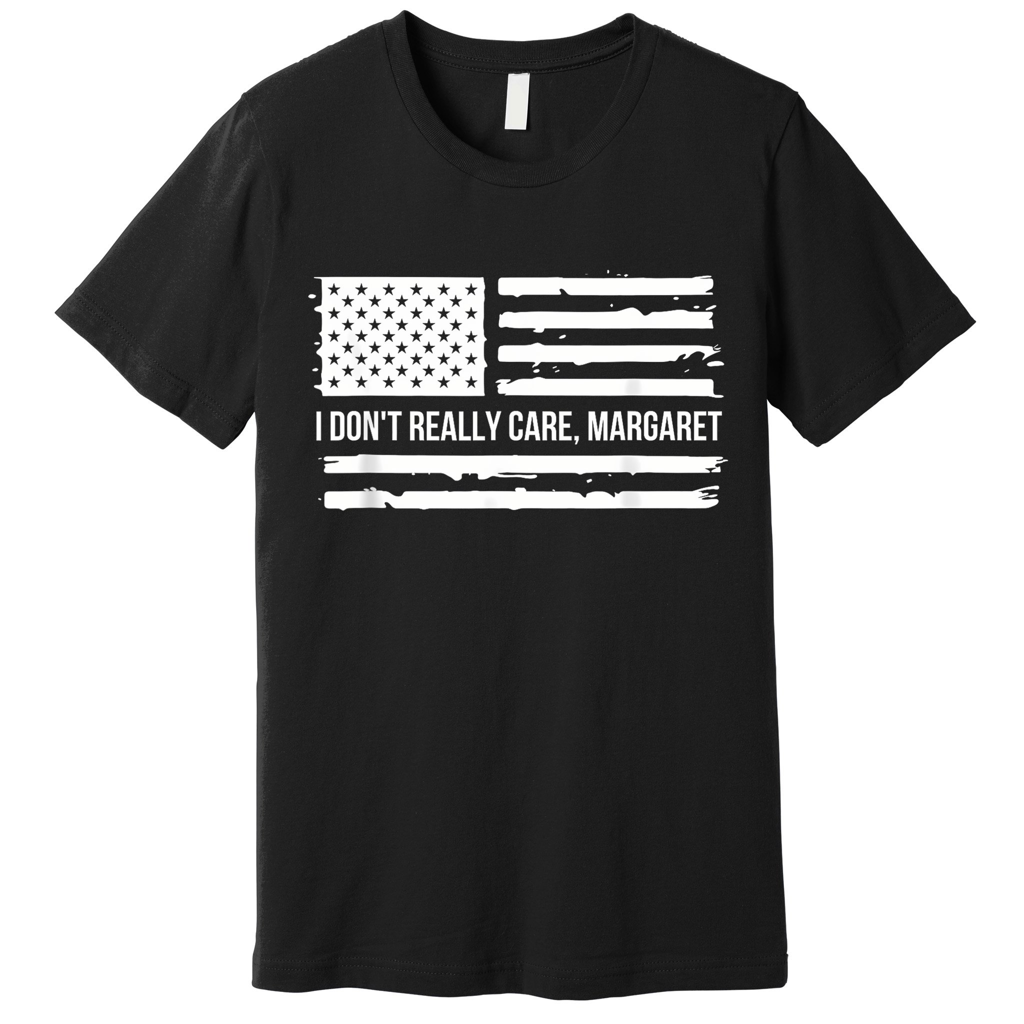 I DonT Really Care Margaret Premium T-Shirt