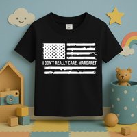 I DonT Really Care Margaret Toddler T-Shirt