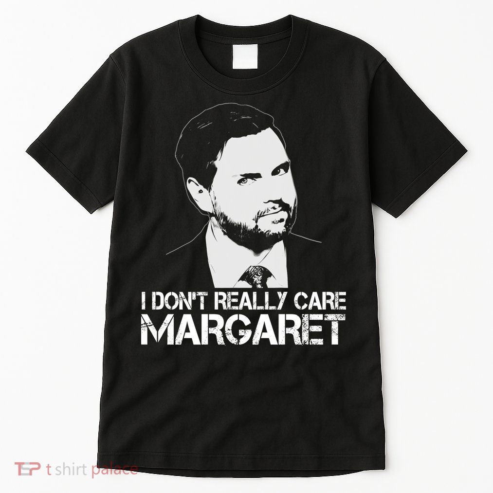 I Dont Really Care Margaret Minimalist Jd Vance Tall T-Shirt