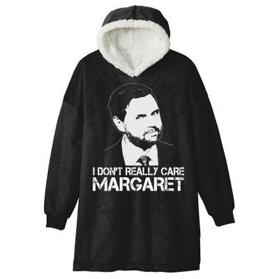 I Dont Really Care Margaret Minimalist Jd Vance Hooded Wearable Blanket