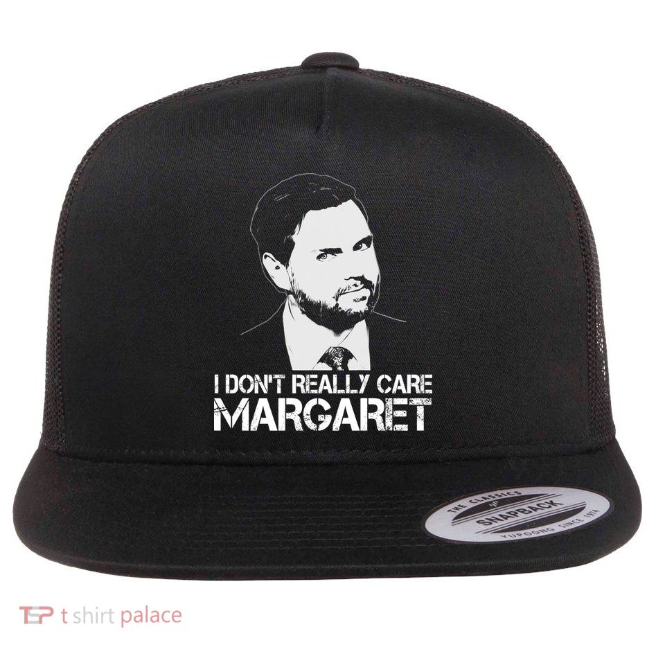 I Dont Really Care Margaret Minimalist Jd Vance Flatbill Hat