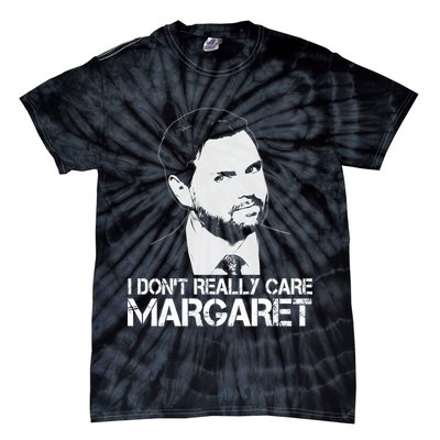 I Dont Really Care Margaret Minimalist Jd Vance Tie-Dye T-Shirt