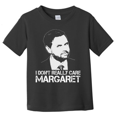I Dont Really Care Margaret Minimalist Jd Vance Toddler T-Shirt