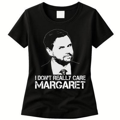 I Dont Really Care Margaret Minimalist Jd Vance Womens T-Shirt