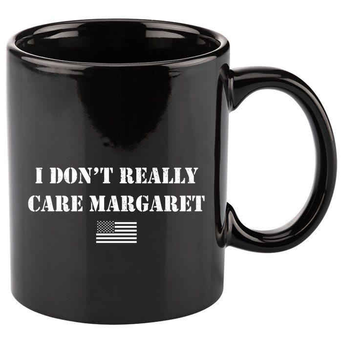 I DonT Really Care Margaret Funny Saying Jd Vance 11oz C Handle Ceramic Mug