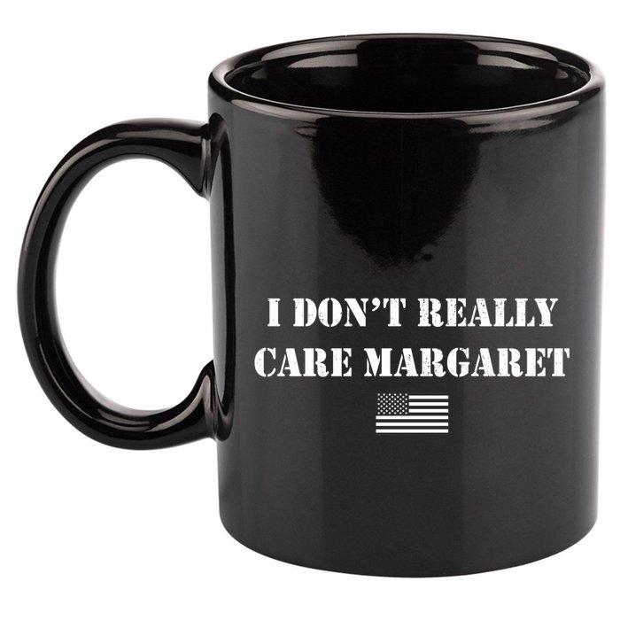 I DonT Really Care Margaret Funny Saying Jd Vance 11oz C Handle Ceramic Mug