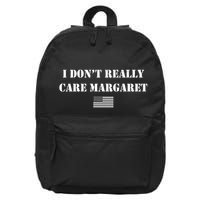 I DonT Really Care Margaret Funny Saying Jd Vance 16 in Basic Backpack