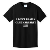 I DonT Really Care Margaret Funny Saying Jd Vance Kids T-Shirt