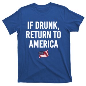 If Drunk Return To America 4th Of July Ing Gift T-Shirt