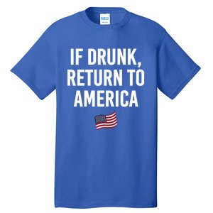 If Drunk Return To America 4th Of July Ing Gift Tall T-Shirt