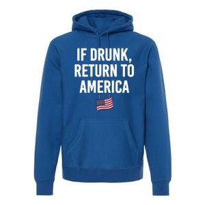 If Drunk Return To America 4th Of July Ing Gift Premium Hoodie