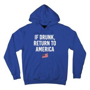 If Drunk Return To America 4th Of July Ing Gift Tall Hoodie