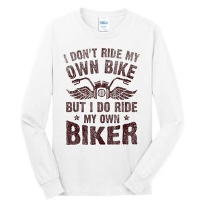 I Dont Ride My Own Bike But I Do Ride My Own Biker Retro Tall Long Sleeve T-Shirt