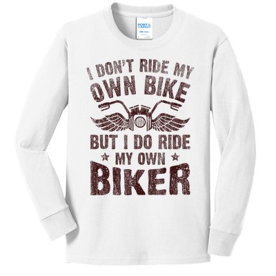 I Dont Ride My Own Bike But I Do Ride My Own Biker Retro Kids Long Sleeve Shirt