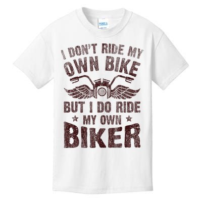 I Dont Ride My Own Bike But I Do Ride My Own Biker Retro Kids T-Shirt