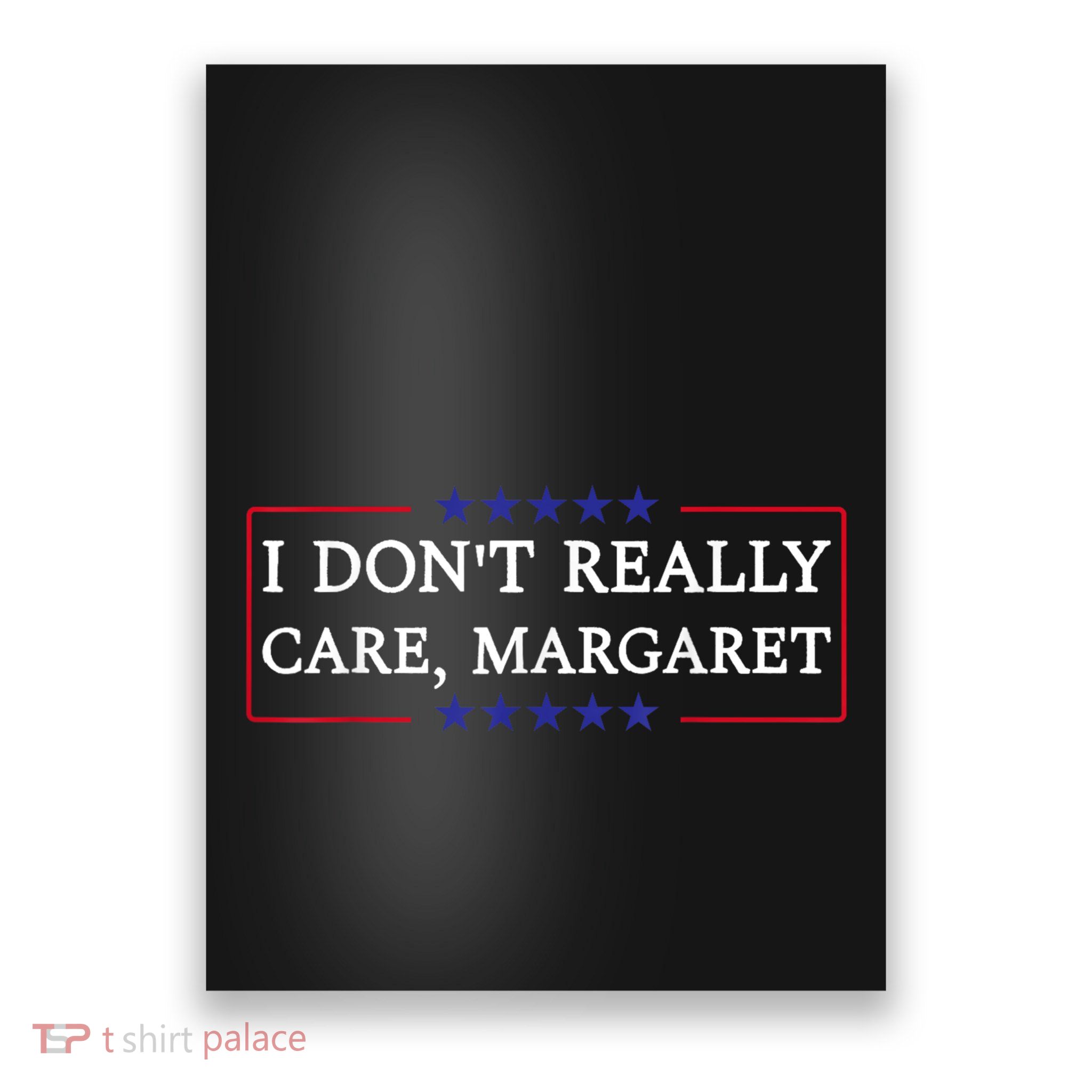 I DonT Really Care Margaret Poster