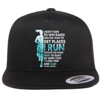 I DonT Run To Win Races I Run To Escape This World Running Flat Bill Trucker Hat