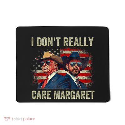 I DonT Really Care Margaret Funny Trump Jd Vance America Flag Design Mousepad