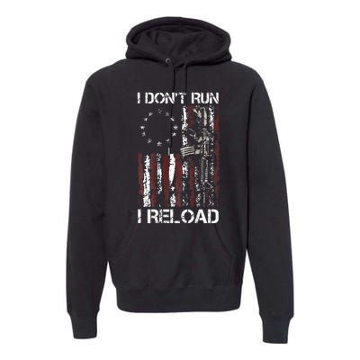 I Don't Run I Reload Gun American Flag Patriots  Premium Hoodie