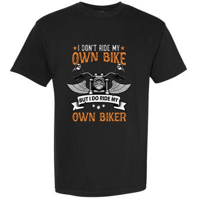 I Don't Ride My Own Bike But I Do Ride My Own Biker Funny Garment-Dyed Heavyweight T-Shirt