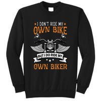 I Don't Ride My Own Bike But I Do Ride My Own Biker Funny Sweatshirt