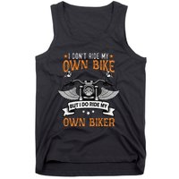 I Don't Ride My Own Bike But I Do Ride My Own Biker Funny Tank Top