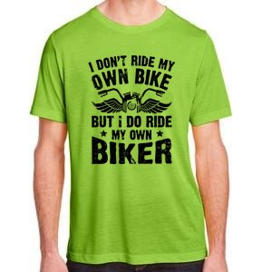 I Dont Ride My Own Bike Funny Saying But I Do Ride My Own Biker Adult ChromaSoft Performance T-Shirt