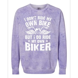 I Dont Ride My Own Bike Funny Saying But I Do Ride My Own Biker Colorblast Crewneck Sweatshirt