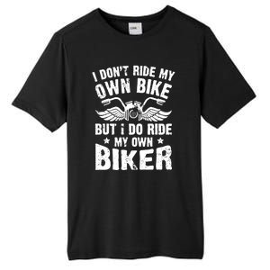 I Dont Ride My Own Bike Funny Saying But I Do Ride My Own Biker Tall Fusion ChromaSoft Performance T-Shirt