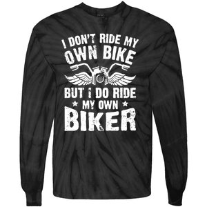 I Dont Ride My Own Bike Funny Saying But I Do Ride My Own Biker Tie-Dye Long Sleeve Shirt