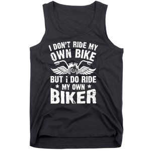 I Dont Ride My Own Bike Funny Saying But I Do Ride My Own Biker Tank Top