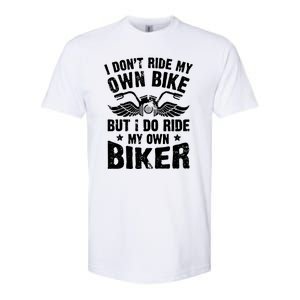 I Dont Ride My Own Bike Funny Saying But I Do Ride My Own Biker Softstyle CVC T-Shirt