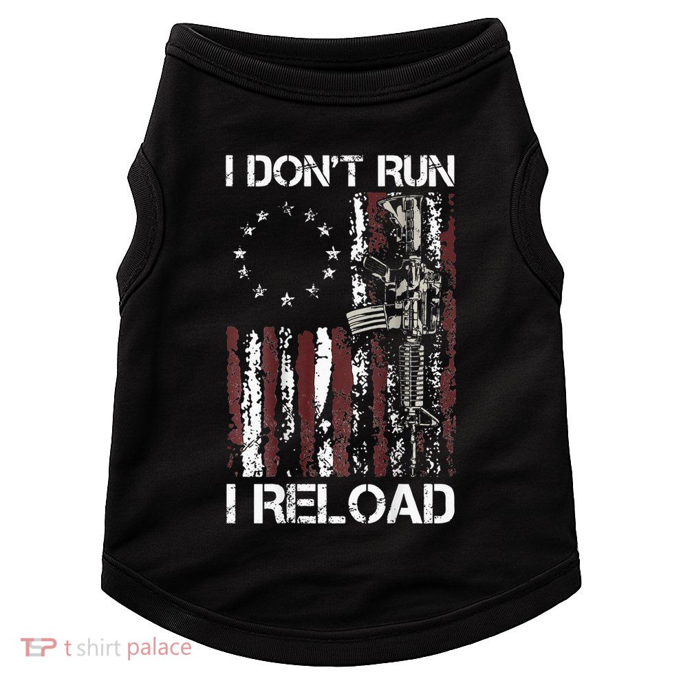 I Dont Run I Reload Gun American Flag Patriots Doggie Tank