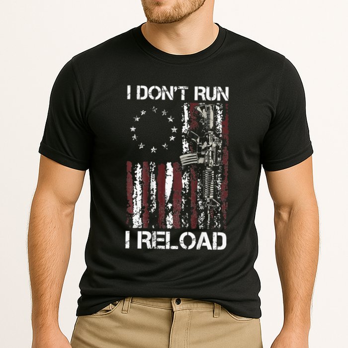 I Dont Run I Reload Gun American Flag Patriots Performance Shirt