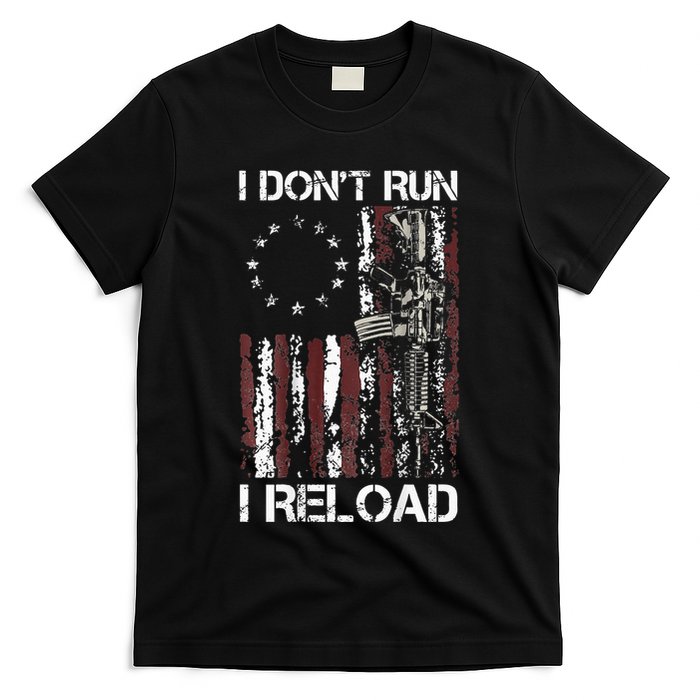 I Dont Run I Reload Gun American Flag Patriots T-Shirt
