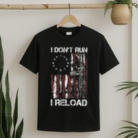 I Dont Run I Reload Gun American Flag Patriots T-Shirt