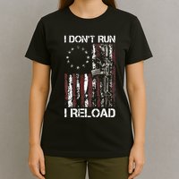 I Dont Run I Reload Gun American Flag Patriots T-Shirt