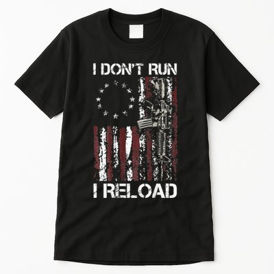 I Dont Run I Reload Gun American Flag Patriots Tall T-Shirt