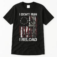 I Dont Run I Reload Gun American Flag Patriots Tall T-Shirt