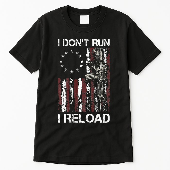 I Dont Run I Reload Gun American Flag Patriots Tall T-Shirt
