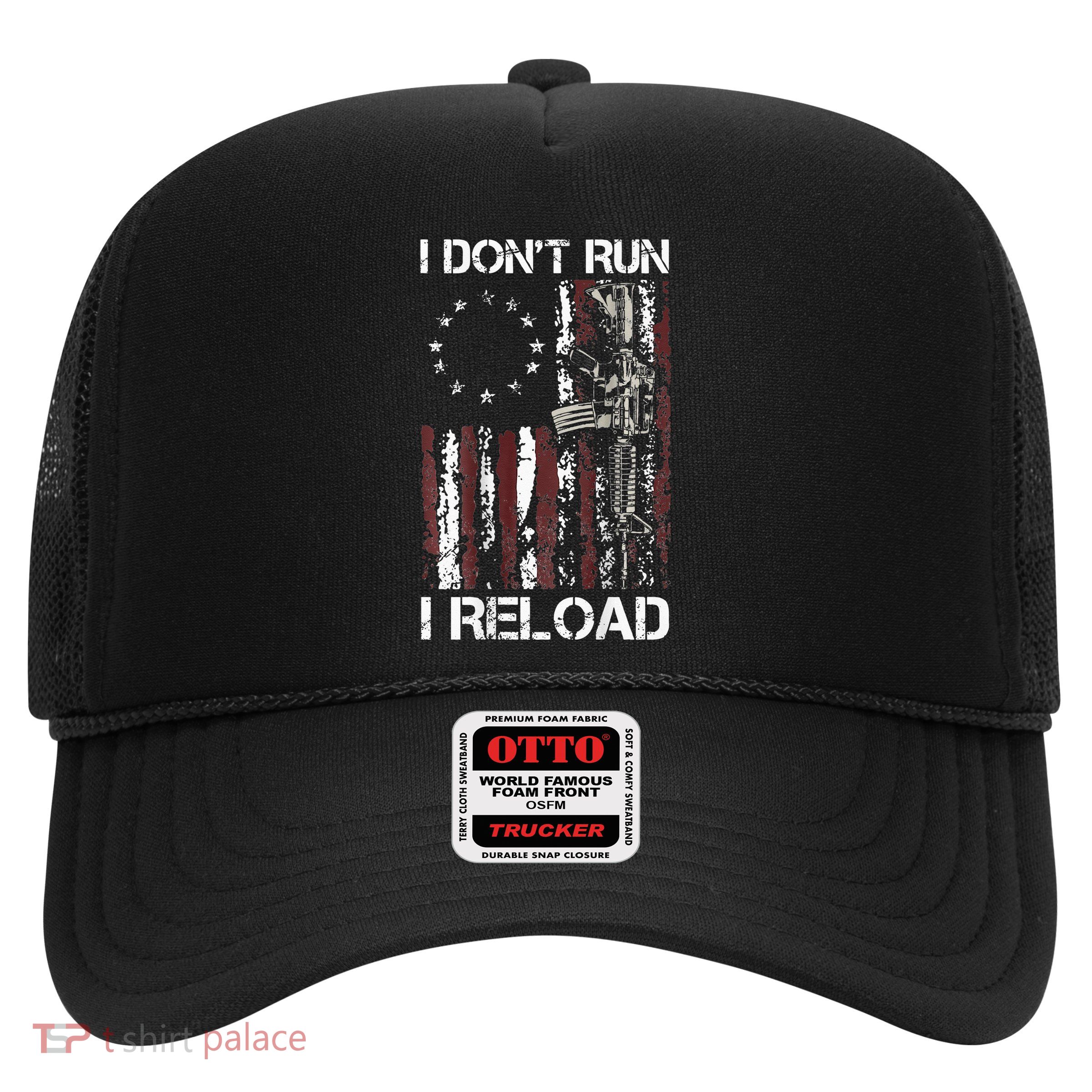 I Dont Run I Reload Gun American Flag Patriots Trucker Hat