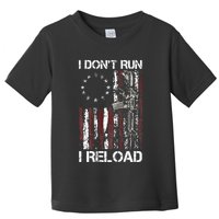 I Dont Run I Reload Gun American Flag Patriots Toddler T-Shirt
