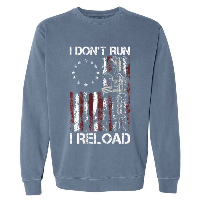 I Dont Run I Reload Gun American Flag Patriots Garment-Dyed Sweatshirt