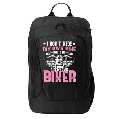 I DonT Ride My Own Bike But I Do Ride My Own Biker Funny City Backpack