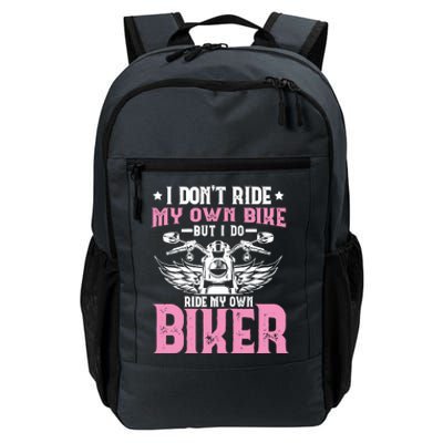 I DonT Ride My Own Bike But I Do Ride My Own Biker Funny Daily Commute Backpack